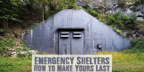 Emergency Shelters: How to Make Yours Last
