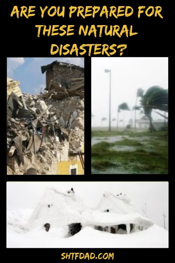 Do you wonder how you can prepare for natural disasters? Here are 4 types of natural disasters and ways to prepare for each of them: earthquakes, floods, hurricanes and snow. #survival #naturaldisasters #preparedness #shtf #shtfdad