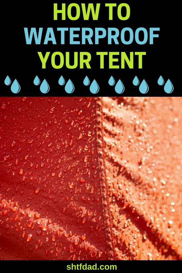 Going camping? Learn how to waterproof your tent, so you and your family can enjoy your camping trip and stay safe and warm. #camping #campinggear #tenting #shelter #shtf #shtfdad