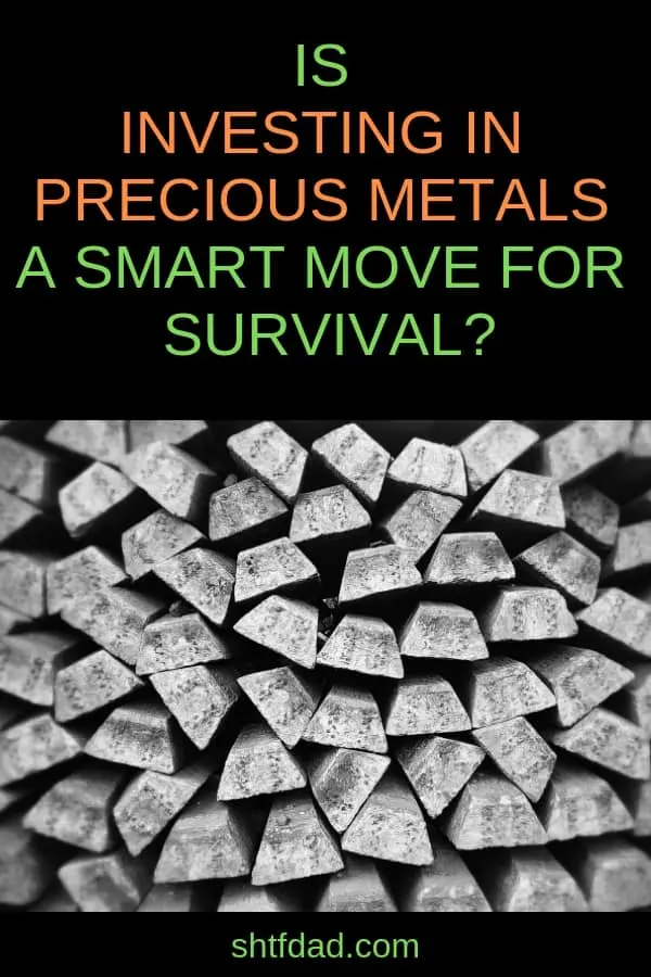 Is Investing In Precious Metals A Smart Move For Survival? 3 Do you think investing in precious metals will benefit you in a SHTF situation? Or are you on the other side, thinking that if you can't eat it, drink it, or use it to defend yourself, you don't need it? find out the truth here! #shtfdad #shtf #survival #preparedness #preciousmetals