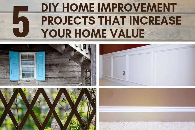 5 DIY Home Improvement Projects for Beginners That Increase Security And Value 1 The increased value from your DIY home improvement projects will pay you back in dividends when you sell your home or property.